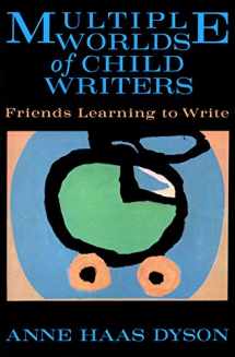 9780807729717-080772971X-Multiple Worlds of Child Writers: Friends Learning to Write (Early Childhood Education Series)