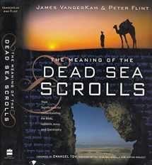 9780060684648-006068464X-The Meaning of the Dead Sea Scrolls: Their Significance For Understanding the Bible, Judaism, Jesus, and Christianity