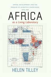 9780226803463-0226803465-Africa as a Living Laboratory: Empire, Development, and the Problem of Scientific Knowledge, 1870-1950
