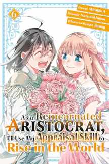 9781646516841-1646516842-As a Reincarnated Aristocrat, I'll Use My Appraisal Skill to Rise in the World 6 (manga)