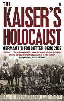 9780571231423-057123142X-The Kaiser's Holocaust: Germany's Forgotten Genocide and the Colonial Roots of Nazism