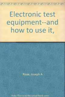 9780830647231-0830647236-Electronic test equipment--and how to use it,