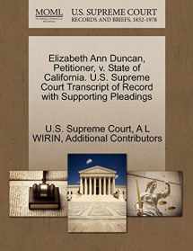 9781270455448-1270455443-Elizabeth Ann Duncan, Petitioner, v. State of California. U.S. Supreme Court Transcript of Record with Supporting Pleadings