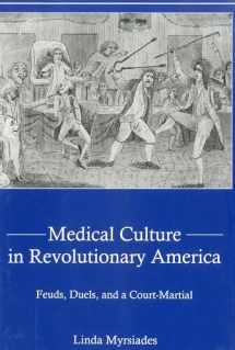 9780838641903-0838641903-Medical Culture in Revolutionary America: Feuds, Duels and a Court Martial