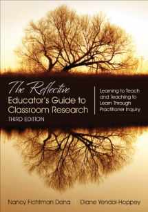 9781483331980-1483331989-The Reflective Educator's Guide to Classroom Research: Learning to Teach and Teaching to Learn Through Practitioner Inquiry