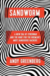 9780385544405-0385544405-Sandworm: A New Era of Cyberwar and the Hunt for the Kremlin's Most Dangerous Hackers
