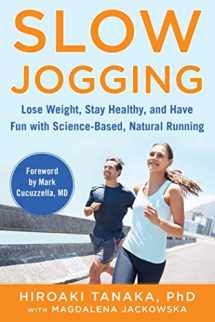 9781510753624-1510753621-Slow Jogging: Lose Weight, Stay Healthy, and Have Fun with Science-Based, Natural Running