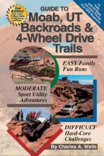 9781934838068-1934838063-Guide to Moab, UT Backroads & 4-Wheel Drive Trails: Easy, Moderate, Difficult Backcountry Driving Adventures