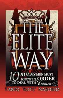 9780971135345-0971135347-The Elite Way: 10 Rules Men Must Know in Order to Deal With Women