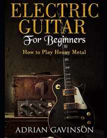 9781723712692-1723712698-Electric Guitar For Beginners: How to Play Heavy Metal