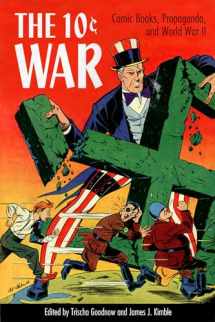 9781496818485-1496818482-The 10 Cent War: Comic Books, Propaganda, and World War II