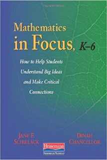 9780325025780-0325025789-Mathematics in Focus, K-6: How to Help Students Understand Big Ideas and Make Critical Connections