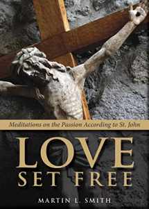 9780819228123-0819228125-Love Set Free: Meditations on the Passion According to St. John