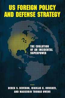 9781626161580-1626161585-US Foreign Policy and Defense Strategy: The Evolution of an Incidental Superpower