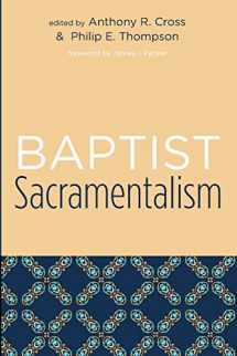 9781597527439-1597527432-Baptist Sacramentalism: Studies in Baptist History and Thought