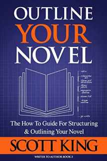 9781984190338-1984190334-Outline Your Novel (Writer to Author)