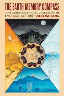 9780700626915-0700626913-The Earth Memory Compass: Diné Landscapes and Education in the Twentieth Century