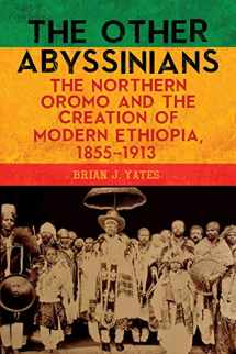 9781580469807-1580469809-The Other Abyssinians: The Northern Oromo and the Creation of Modern Ethiopia, 1855-1913 (Rochester Studies in African History and the Diaspora, 85)