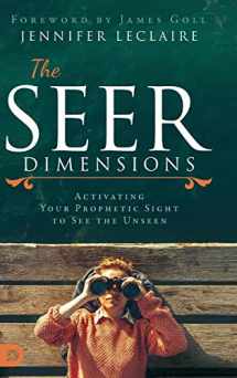 9780768453881-0768453887-The Seer Dimensions: Activating Your Prophetic Sight to See the Unseen
