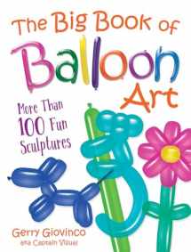 9780486834924-0486834921-The Big Book of Balloon Art: More Than 100 Fun Sculptures (Dover Crafts: Dolls & Toys)