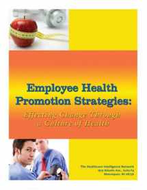 9781934647240-1934647241-Employee Health Promotion Strategies: Effecting Change through a Culture of Health