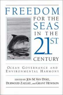 9781559632423-1559632429-Freedom for the Seas in the 21st Century: Ocean Governance And Environmental Harmony