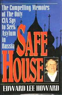 9781882605156-1882605152-Safe House The Compelling Memoirs of the Only CIA Spy to Seek Asylum in Russia