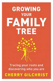 9780749953706-0749953705-Growing Your Family Tree: Tracing Your Roots and Discovering Who You Are