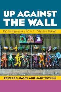9780292759381-029275938X-Up Against the Wall: Re-Imagining the U.S.-Mexico Border (Louann Atkins Temple Women & Culture Series)