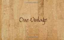 9780981906201-0981906206-ONE VINTAGE: A Year in the Vineyard by Chris Jones (2009) Hardcover