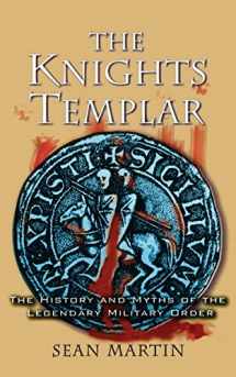 9781560256458-1560256451-The Knights Templar: The History and Myths of the Legendary Military Order