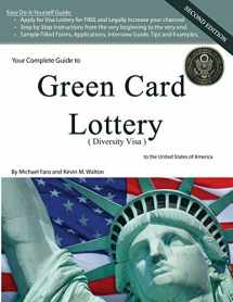 9780984454303-0984454306-Your Complete Guide to Green Card Lottery (Diversity Visa) - Easy Do-It-Yourself Immigration Books - Greencard