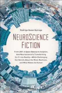 9781950665051-1950665054-NeuroScience Fiction: How Neuroscience Is Transforming Sci-Fi into Reality-While Challenging Our Belie fs About the Mind, Machines, and What Makes us Human