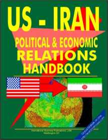 9780739707593-0739707590-US - Iran Economic and Political Relations Handbook (World Diplomatic and International Contacts Library)
