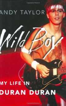 9780446509305-0446509302-Wild Boy: My Life in Duran Duran