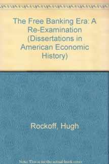 9780405072154-0405072155-The Free Banking Era: A Re-Examination (Dissertations in American Economic History)