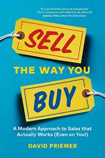 9781989603208-1989603203-Sell the Way You Buy: A Modern Approach To Sales That Actually Works (Even On You!)