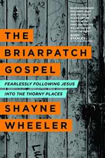 9781414372303-1414372302-The Briarpatch Gospel: Fearlessly Following Jesus into the Thorny Places