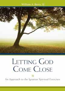 9780829416848-0829416846-Letting God Come Close: An Approach to the Ignatian Spiritual Exercises