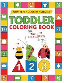 9781910677346-1910677345-My Numbers, Colors and Shapes Toddler Coloring Book with The Learning Bugs: Fun Children's Activity Coloring Books for Toddlers and Kids Ages 2, 3, 4 & 5 for Kindergarten & Preschool Prep Success