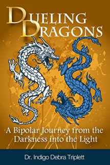 9780984349197-0984349197-Dueling Dragons: A Bipolar Journey from the Darkness Into the Light