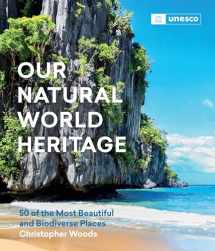 9781643261058-1643261053-Our Natural World Heritage: 50 of the Most Beautiful and Biodiverse Places