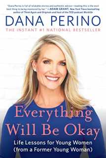 9781538737095-1538737094-Everything Will Be Okay: Life Lessons for Young Women (from a Former Young Woman)