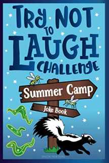 9781643400563-1643400568-Try Not to Laugh Challenge Summer Camp Joke Book: for Kids! Funny Camp Jokes, Puns, Riddles, Knock-knocks, Fun Sleep Away Camp Gift, LOL Camping Stuff, Fun Camping Games for Girls, & Boys!