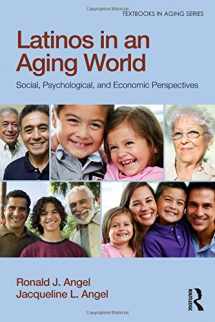 9781848725362-1848725361-Latinos in an Aging World: Social, Psychological, and Economic Perspectives (Textbooks in Aging)