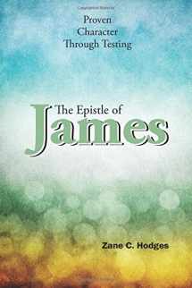 9780964139206-0964139200-The Epistle of James: Proven Character Through Testing (The Grace New Testament Commentary Series)