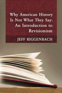 9781933550497-193355049X-Why American History Is Not What They Say: An Introduction to Revisionism