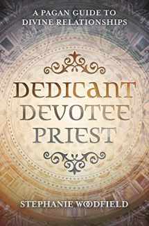 9780738766669-0738766666-Dedicant, Devotee, Priest: A Pagan Guide to Divine Relationships