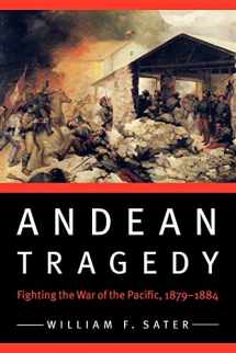 9780803227996-080322799X-Andean Tragedy: Fighting the War of the Pacific, 1879-1884 (Studies in War, Society, and the Military)