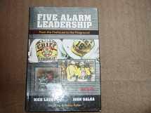 9781593702342-1593702345-Five Alarm Leadership: From Firehouse to Fireground